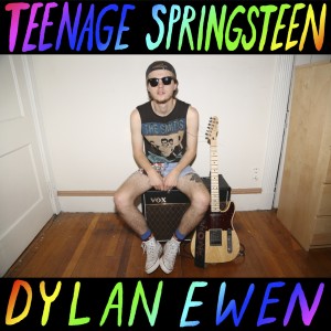 Dylan Ewen - Teenage Springsteen